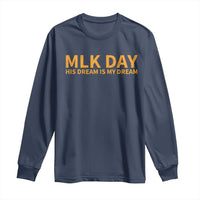 MLK Tribute Long Sleeve Shirt MLK Motivational His Dream Is My Dream - Wonder Print Shop