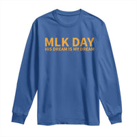 MLK Tribute Long Sleeve Shirt MLK Motivational His Dream Is My Dream - Wonder Print Shop