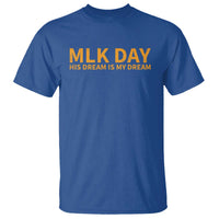 MLK Tribute T Shirt MLK Motivational His Dream Is My Dream - Wonder Print Shop
