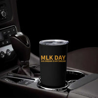 MLK Tribute Tumbler Cup MLK Motivational His Dream Is My Dream - Wonder Print Shop