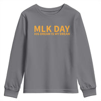 MLK Tribute Youth Sweatshirt MLK Motivational His Dream Is My Dream - Wonder Print Shop