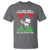 Malcolm X Quote T Shirt Retro A Man Who Stands for Nothing Black History - Wonder Print Shop