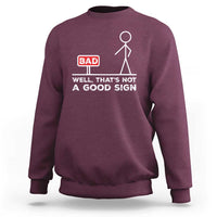Funny Sarcastic Sweatshirt Well Not A Good Sign Gag Gift - Wonder Print Shop
