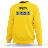 Funny Sarcastic Sweatshirt Chance Of Sarcasm Forecast Weather - Wonder Print Shop