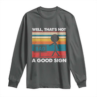 Funny Sarcastic Long Sleeve Shirt Retro Well Not A Good Sign Gag Gift - Wonder Print Shop