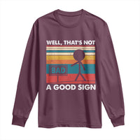 Funny Sarcastic Long Sleeve Shirt Retro Well Not A Good Sign Gag Gift - Wonder Print Shop