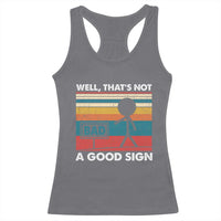 Funny Sarcastic Racerback Tank Top Retro Well Not A Good Sign Gag Gift - Wonder Print Shop