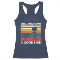 Funny Sarcastic Racerback Tank Top Retro Well Not A Good Sign Gag Gift - Wonder Print Shop
