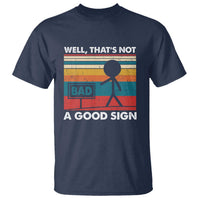 Funny Sarcastic T Shirt Retro Well Not A Good Sign Gag Gift - Wonder Print Shop