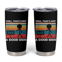 Funny Sarcastic Tumbler Cup Retro Well Not A Good Sign Gag Gift - Wonder Print Shop