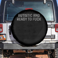 Funny Autism Autistic And Ready To Fuck Spare Tire Cover