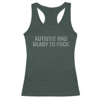 Funny Autism Autistic And Ready To Fuck Racerback Tank Top