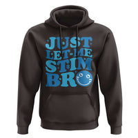 Autism Acceptance Hoodie Just Let Me Stim Bro ASD Special Education Teacher