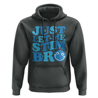 Autism Acceptance Hoodie Just Let Me Stim Bro ASD Special Education Teacher