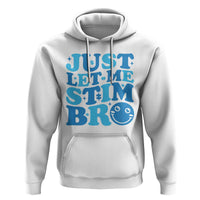 Autism Acceptance Hoodie Just Let Me Stim Bro ASD Special Education Teacher