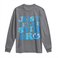 Autism Acceptance Long Sleeve Shirt Just Let Me Stim Bro ASD Special Education Teacher