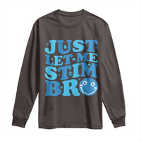 Autism Acceptance Long Sleeve Shirt Just Let Me Stim Bro ASD Special Education Teacher