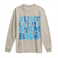 Autism Acceptance Long Sleeve Shirt Just Let Me Stim Bro ASD Special Education Teacher