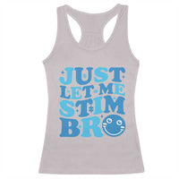Autism Acceptance Racerback Tank Top Just Let Me Stim Bro ASD Special Education Teacher