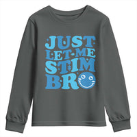 Autism Acceptance Youth Sweatshirt Just Let Me Stim Bro ASD Special Education Teacher
