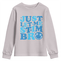 Autism Acceptance Youth Sweatshirt Just Let Me Stim Bro ASD Special Education Teacher
