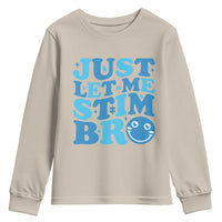 Autism Acceptance Youth Sweatshirt Just Let Me Stim Bro ASD Special Education Teacher