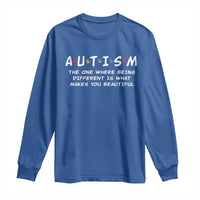 Friends Autism Long Sleeve Shirt The One Where Being Different is What Makes You Beautiful