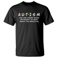 Friends Autism T Shirt The One Where Being Different is What Makes You Beautiful