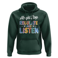 SPED Teacher Hoodie Alright Stop Regulate And Listen