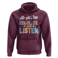 SPED Teacher Hoodie Alright Stop Regulate And Listen