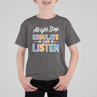 SPED Teacher T Shirt For Kid Alright Stop Regulate And Listen