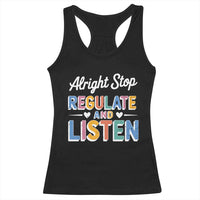 SPED Teacher Racerback Tank Top Alright Stop Regulate And Listen