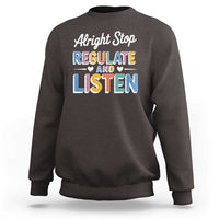 SPED Teacher Sweatshirt Alright Stop Regulate And Listen