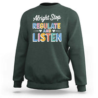 SPED Teacher Sweatshirt Alright Stop Regulate And Listen