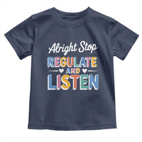 SPED Teacher Toddler T Shirt Alright Stop Regulate And Listen