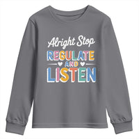 SPED Teacher Youth Sweatshirt Alright Stop Regulate And Listen