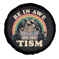 Autism Funny Be In Awe Of My 'Tism Meme Autistic Raccoon Spare Tire Cover