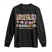 I Believe In A Spectrum Of Possibilities Autism awareness Long Sleeve Shirt Neurodiversity SPED Teacher Gift