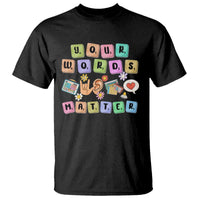 Autism Awareness Your Words Matter T Shirt Neurodiversity Special Education Sped Teacher