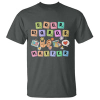 Autism Awareness Your Words Matter T Shirt Neurodiversity Special Education Sped Teacher