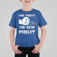 Autism Awareness Mom Dad Parents Autistic Kids T Shirt For Kid His Fight Is My Fight Month Support