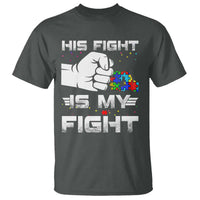 Autism Awareness Mom Dad Parents Autistic Kids T Shirt His Fight Is My Fight Month Support