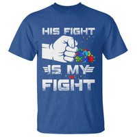 Autism Awareness Mom Dad Parents Autistic Kids T Shirt His Fight Is My Fight Month Support