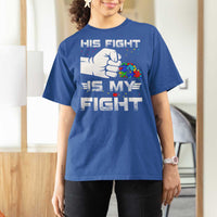 Autism Awareness Mom Dad Parents Autistic Kids T Shirt For Women His Fight Is My Fight Month Support