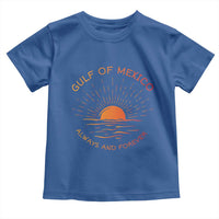 Gulf of Mexico Toddler T Shirt Always and Forever Sunny Vibes