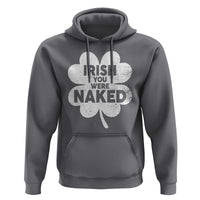 Funny St Patricks Day Hoodie Irish You Were Naked Vintage Clover Shamrock
