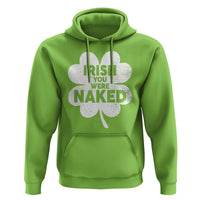 Funny St Patricks Day Hoodie Irish You Were Naked Vintage Clover Shamrock