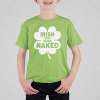 Funny St Patricks Day T Shirt For Kid Irish You Were Naked Vintage Clover Shamrock