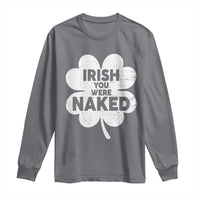 Funny St Patricks Day Long Sleeve Shirt Irish You Were Naked Vintage Clover Shamrock