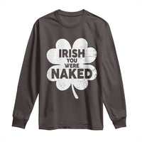 Funny St Patricks Day Long Sleeve Shirt Irish You Were Naked Vintage Clover Shamrock
